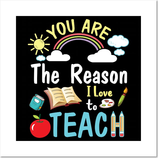 You Are The Reason I Love To Teach Happy Me Students Teacher Wall Art by DainaMotteut